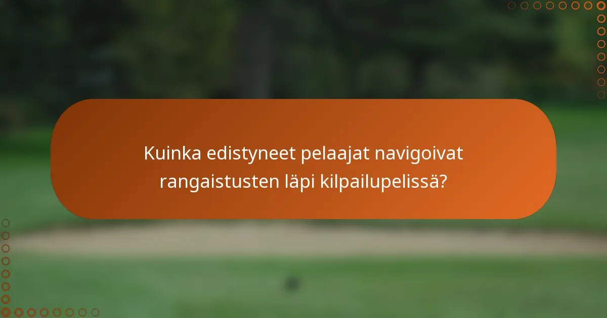 Kuinka edistyneet pelaajat navigoivat rangaistusten läpi kilpailupelissä?