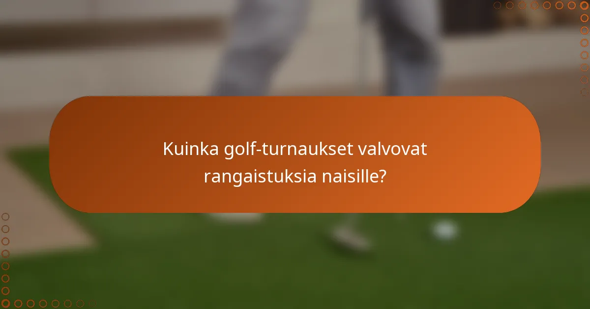 Kuinka golf-turnaukset valvovat rangaistuksia naisille?