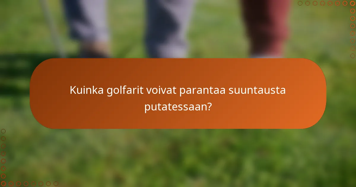 Kuinka golfarit voivat parantaa suuntausta putatessaan?
