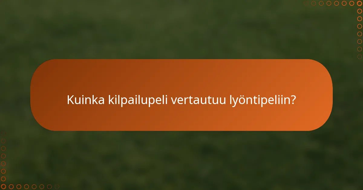 Kuinka kilpailupeli vertautuu lyöntipeliin?