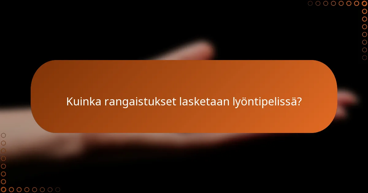 Kuinka rangaistukset lasketaan lyöntipelissä?