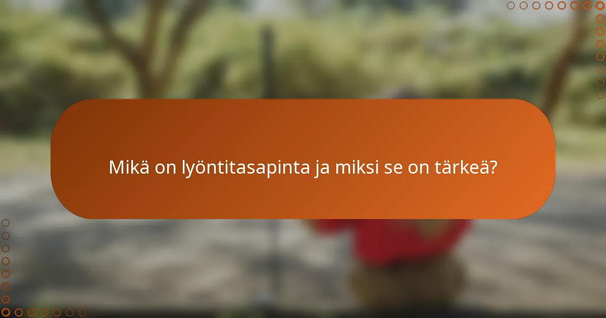 Mikä on lyöntitasapinta ja miksi se on tärkeä?