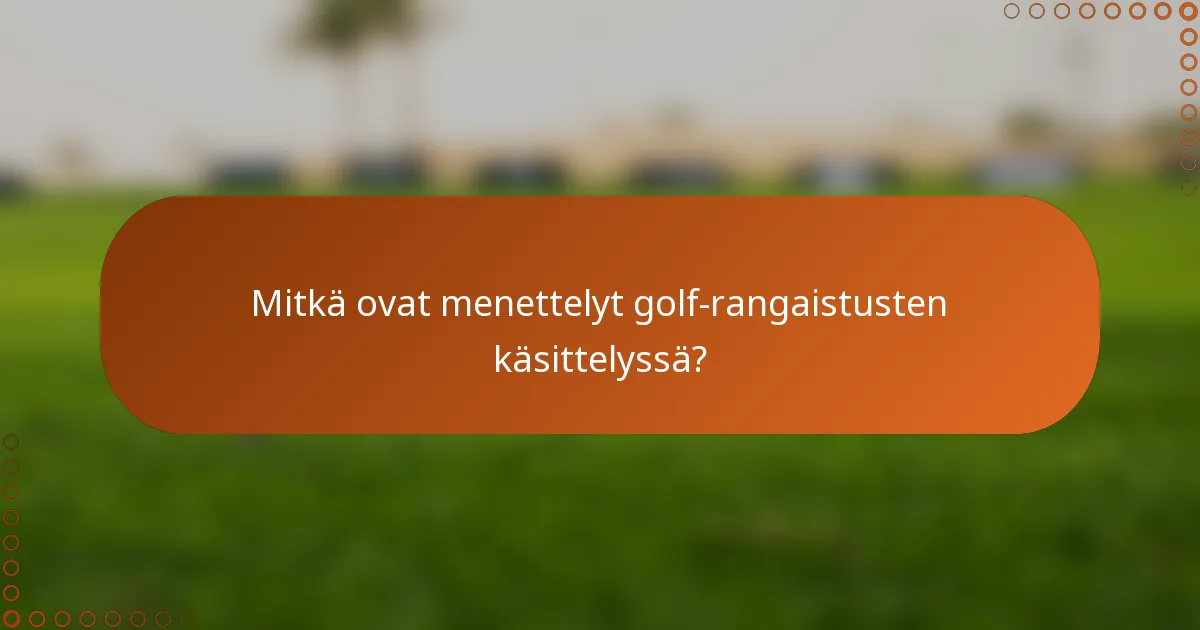 Mitkä ovat menettelyt golf-rangaistusten käsittelyssä?