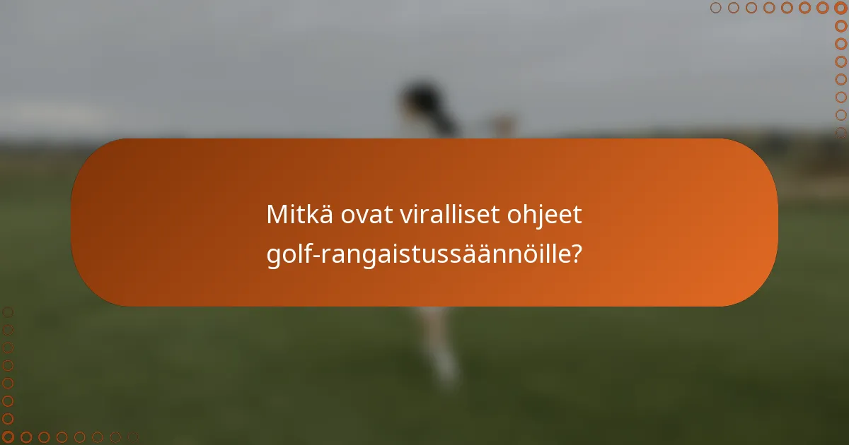 Mitkä ovat viralliset ohjeet golf-rangaistussäännöille?