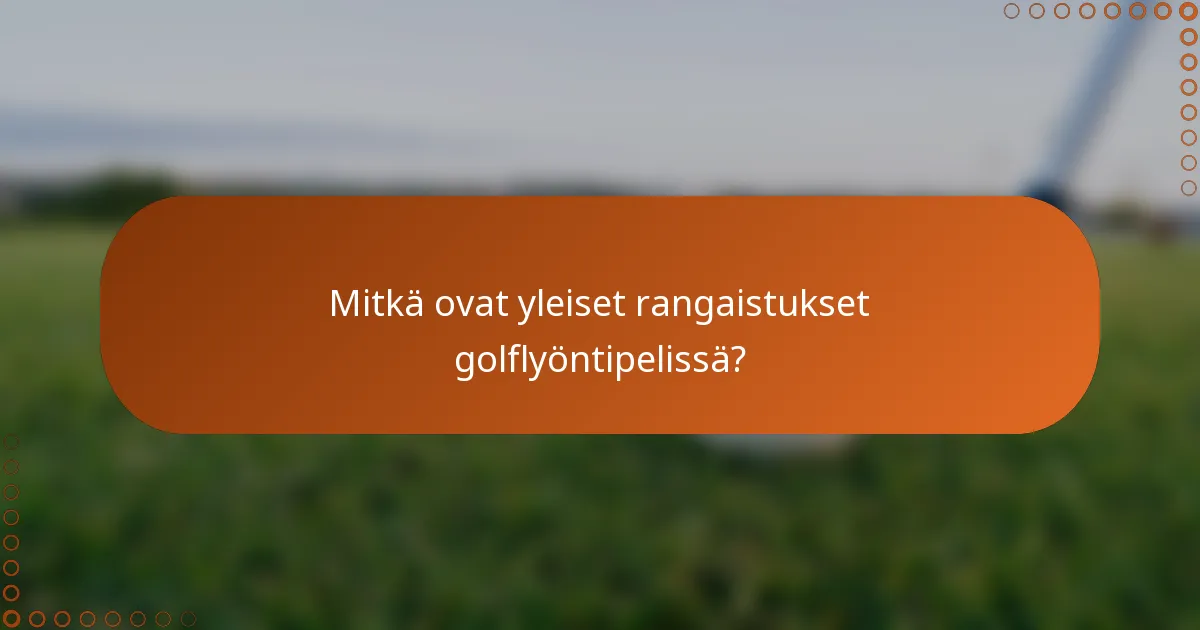 Mitkä ovat yleiset rangaistukset golflyöntipelissä?