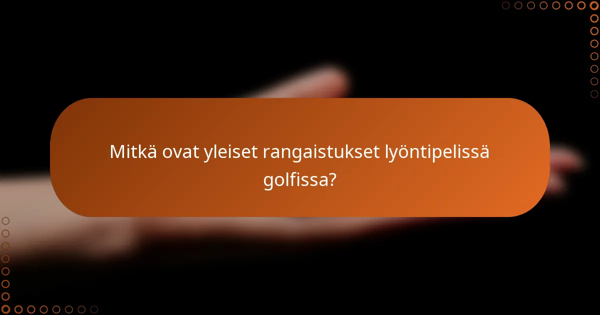 Mitkä ovat yleiset rangaistukset lyöntipelissä golfissa?