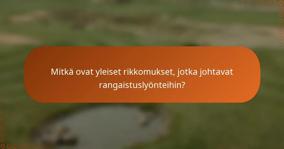Mitkä ovat yleiset rikkomukset, jotka johtavat rangaistuslyönteihin?
